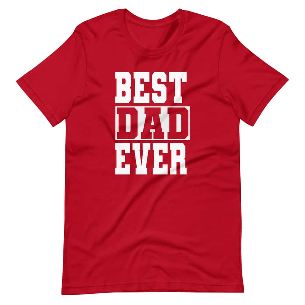 Gifts for dad - Best Dad Ever T-shirt
