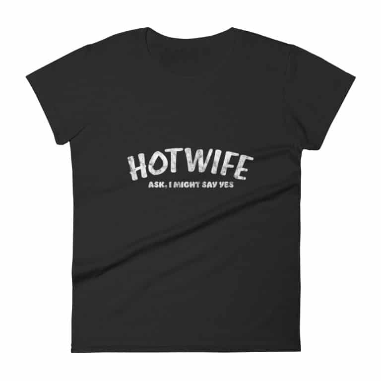 Swingers hotwife shirt - 'ask I might say yes'