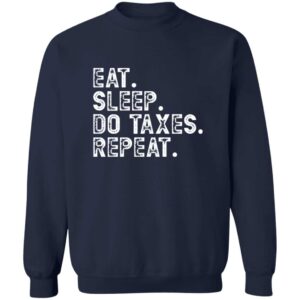 navy Eat, Sleep, Do Taxes Repeat Accountant CPA gift sweatshirt