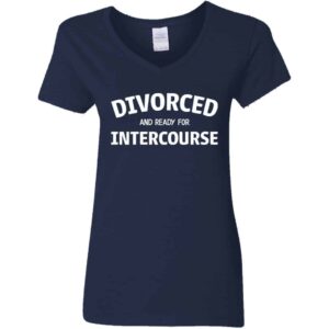 Women's V-neck divorced and ready for intercourse blue t-shirt