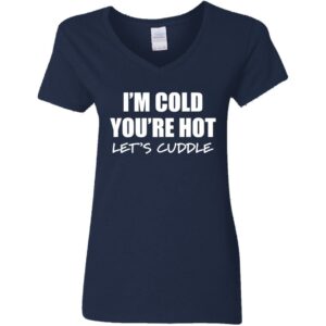 Navy women's V-neck I'm cold you're hot lets cuddle t-shirt