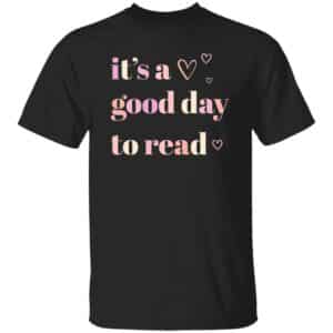 It's A Good Day To Read T-Shirt