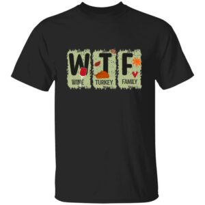 WTF Wine Turkey Family  T-Shirt