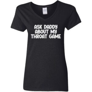 black women's ask daddy about my throat game t-shirt